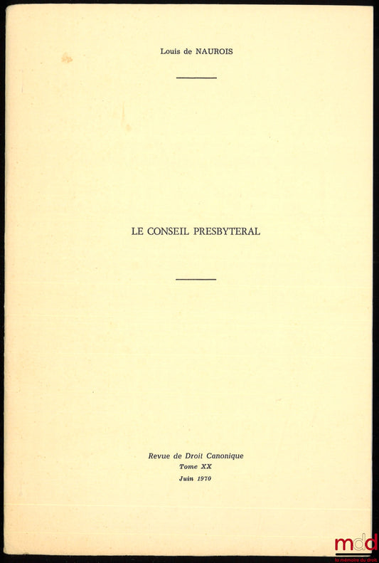 NAUROIS (Louis de) – LE CONSEIL PRESBYTÉRAL, extrait de la Revue de droit canonique, juin 1970, t. XX