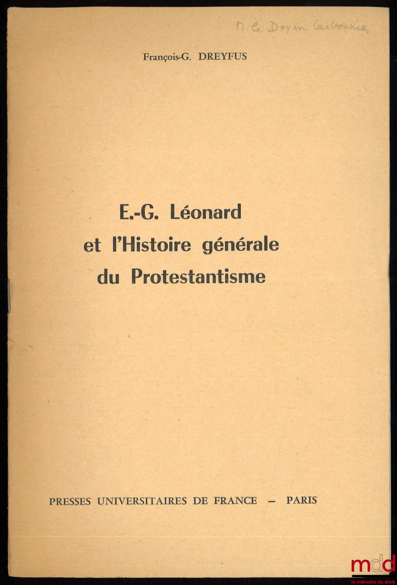 DREYFUS (François-Georges) – E.-G. LÉONARD ET L’HISTOIRE GÉNÉRALE DU PROTESTANTISME, Revue d’histoire et de philosophie religieuses, n° 4, 1962 ; VILLES, CAMPAGNES ET CHRETIENTÉ, Studium generale, jahrg. 16, heft 12, 1963