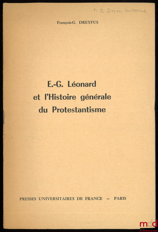 DREYFUS (François-Georges) – E.-G. LÉONARD ET L’HISTOIRE GÉNÉRALE DU PROTESTANTISME, Revue d’histoire et de philosophie religieuses, n° 4, 1962 ; VILLES, CAMPAGNES ET CHRETIENTÉ, Studium generale, jahrg. 16, heft 12, 1963
