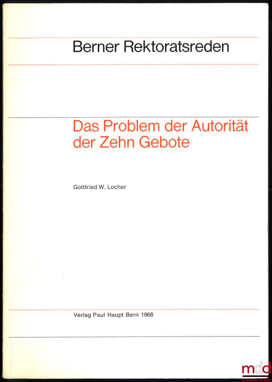 LOCHER (Gottfried W.) – DAS PROBLEM DER AUTORITÄT DER ZEHN GEBOTE, Berner Rektoratsreden