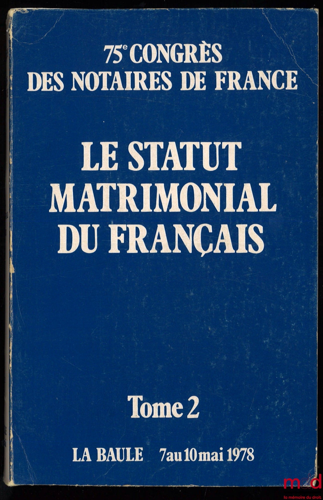 [Colletif] – LE STATUT MATRIMONIAL DU FRANÇAIS, 75e Congrès des notaires de France, [t. II uniquement]