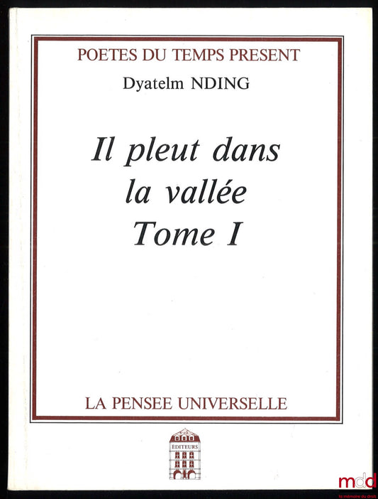 NDING (Dyatelm) – IL PLEUT DANS LA VALLÉE, tome I, LE POÈME DE LA MONTAGNE, coll. Poètes du temps présent