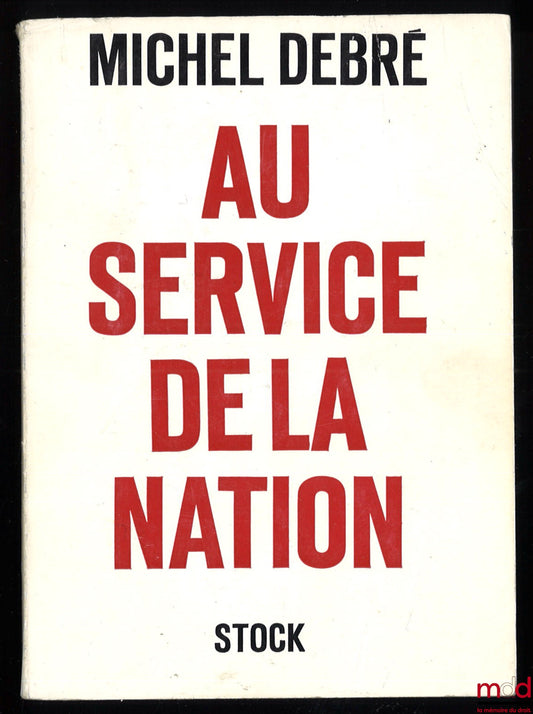 DEBRÉ (Michel) – IN THE SERVICE OF THE NATION, Essay on a political program