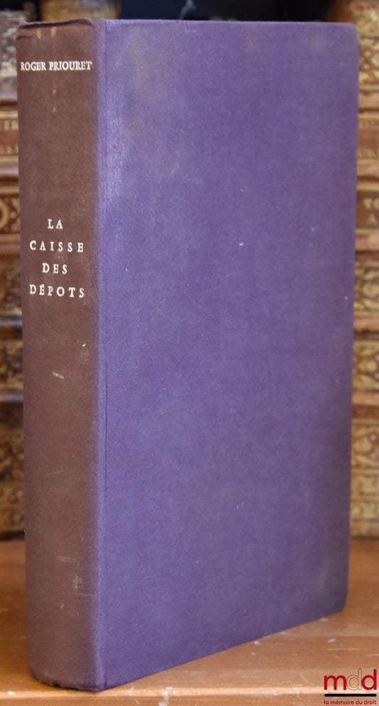 PRIOURET (Roger) – THE CAISSE DES DÉPÔTS, ONE HUNDRED AND FIFTY YEARS OF FINANCIAL HISTORY, Afterword by François Bloch-Lainé