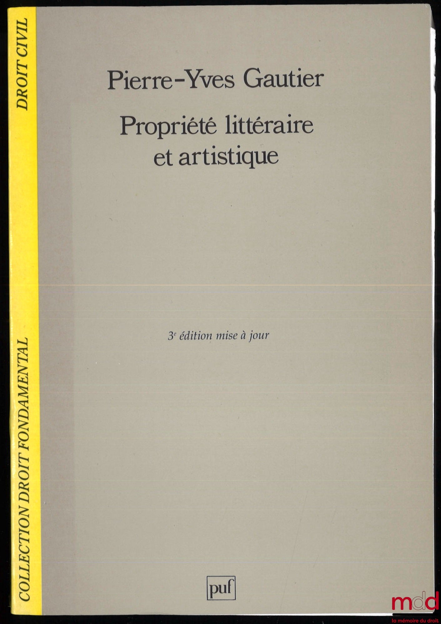 GAUTIER (Pierre-Yves) – LITERARY AND ARTISTIC PROPERTY, 3rd updated ed., coll. Fundamental Law / Civil Law