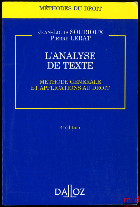 SOURIOUX (Jean-Louis) and LERAT (Pierre) – TEXT ANALYSIS, General Method and Applications to Law, 4th ed., coll. Methods of Law