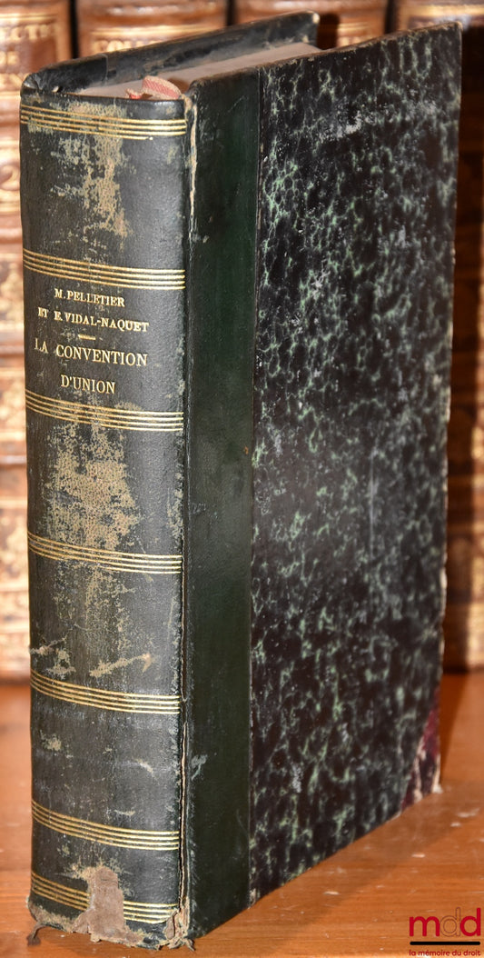 PELLETIER (Michel) and VIDAL-NAQUET (Edmond) – THE UNION CONVENTION FOR THE PROTECTION OF INDUSTRIAL PROPERTY OF MARCH 20, 1883 AND SUBSEQUENT REVISION CONFERENCES