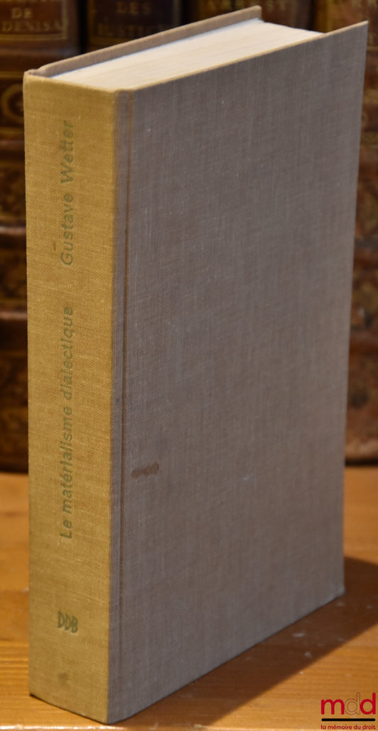 WETTER (Gustave) – LE MATÉRIALISME DIALECTIQUE, traduit de l’allemand par F. Ollivier, Textes et études philosophiques