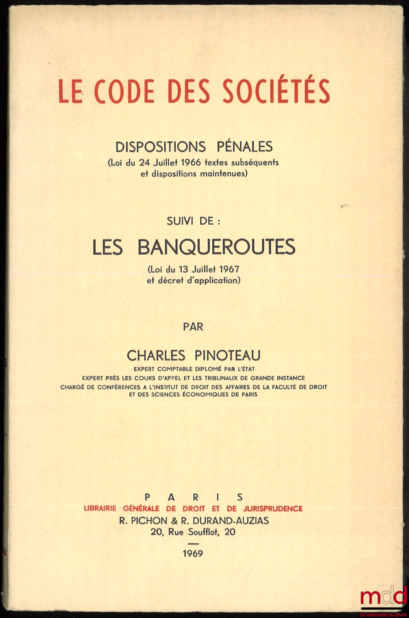 PINOTEAU (Charles) – LE CODE DES SOCIÉTÉS, DISPOSITIONS PÉNALES (Loi du 24 juillet 1966 textes subséquents et dispositions maintenues) suivi de : LES BANQUEROUTES (Loi du 13 juillet 1967 et décret d’application)