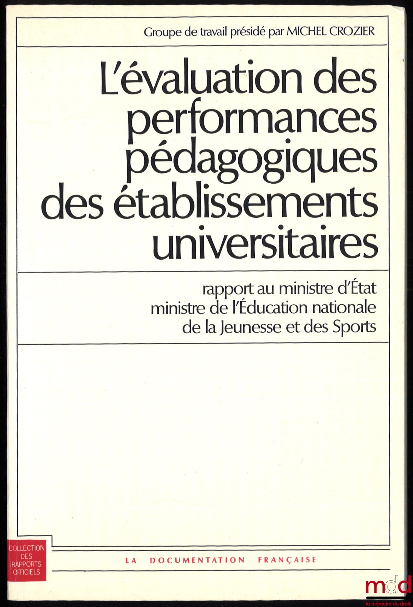[Ministère de l’Éducation nationale de la Jeunesse et des Sports] – L’ÉVALUATION DES PERFORMANCES PÉDAGOGIQUES DES ÉTABLISSEMENTS UNIVERSITAIRES, Rapport au ministre d’État ministre de l’Éducation nationale de la Jeunesse et des Sports, Groupe de travail