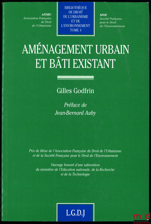 GODFRIN (Gilles) – URBAN PLANNING AND EXISTING BUILDINGS, Preface by Jean-Bernard Auby, Library of Urban Planning and Environmental Law, vol. 4
