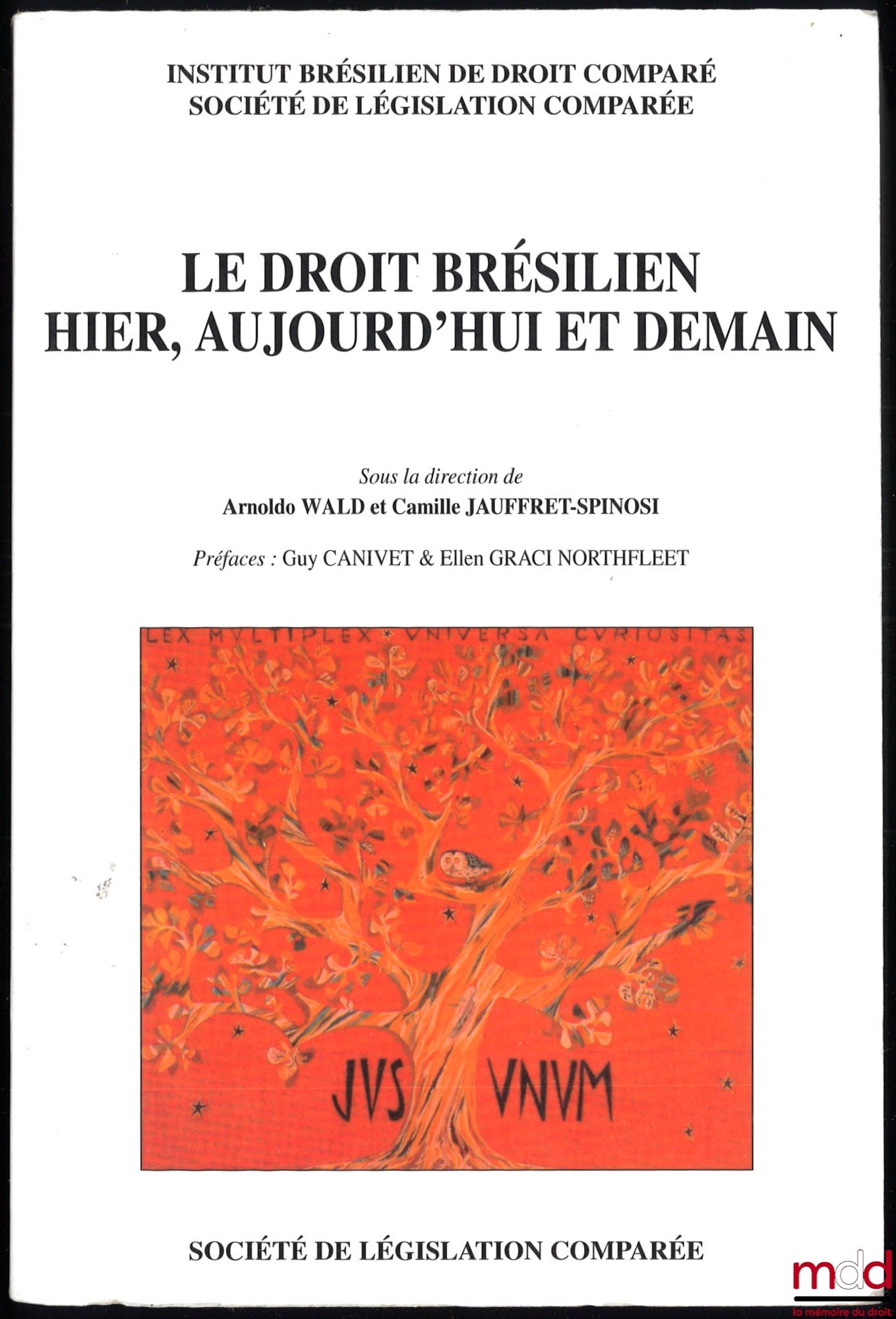 [Collectif, Institut brésilien de droit comparé] – LE DROIT BRÉSILIEN HIER, AUJOURD’HUI ET DEMAIN, sous la direction de Arnoldo Wald et Camille Jauffret-Spinosi, Préfaces de Guy Canivet et Ellen Graci Northfleet