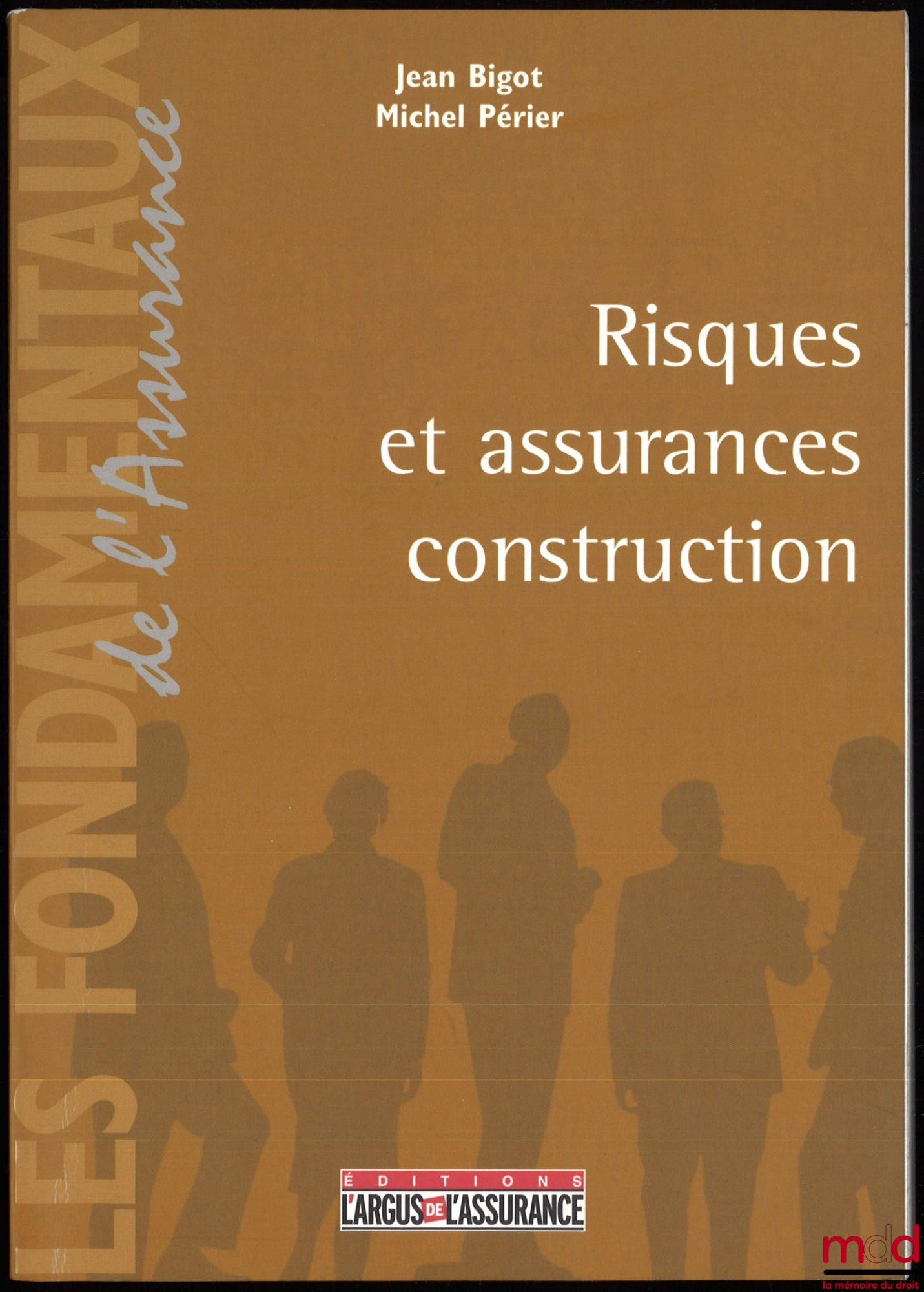 BIGOT (Jean) et PÉRIER (Michel) – RISQUES ET ASSURANCES CONSTRUCTION, coll. Les fondamentaux de l’Assurance