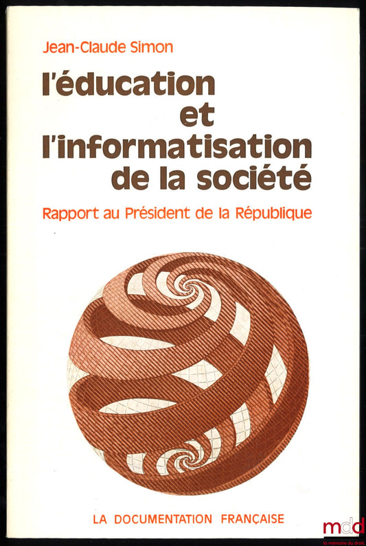SIMON (Jean-Claude) – L’ÉDUCATION ET L’INFORMATISATION DE LA SOCIÉTÉ, Rapport au Président de la République