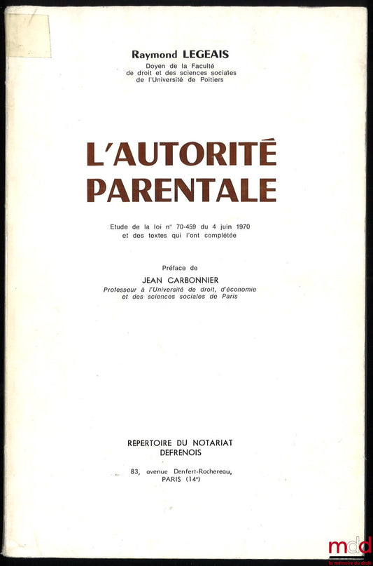 LEGEAIS (Raymond) – L’AUTORITÉ PARENTALE, Étude de la loi n° 70-459 du 4 juin 1970 et des textes qui l’ont complétée, Préface de Jean Carbonnier