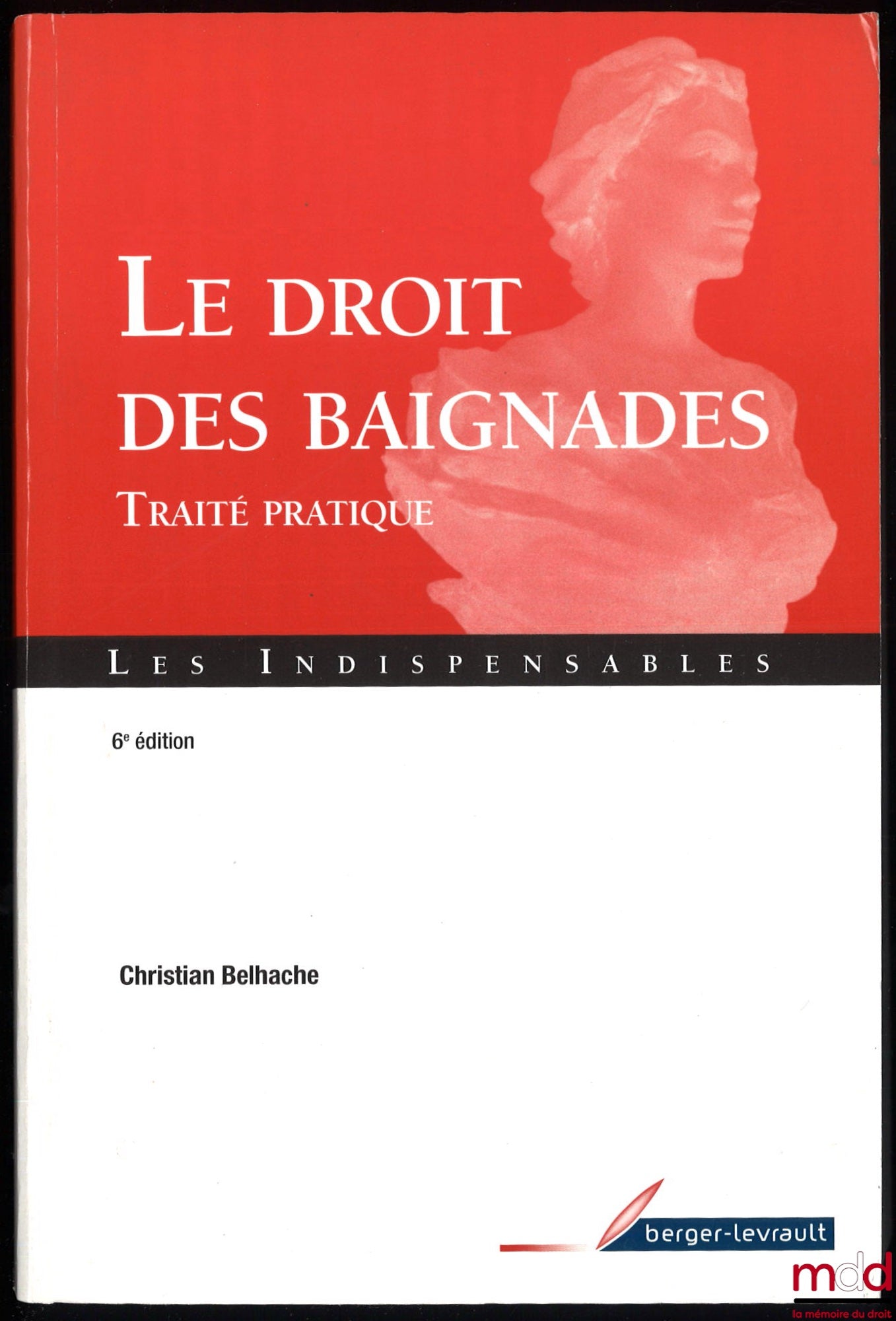 BELHACHE (Christian) – LE DROIT DES BAIGNADES, Traité pratique, 6e éd., mis à jour au 5 mai 2010, coll. Les indispensables