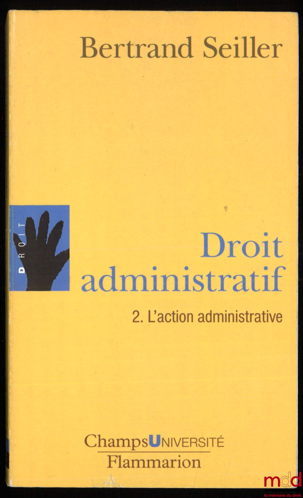 SEILLER (Bertrand) – ADMINISTRATIVE LAW, vol. I: Sources and the Judge, vol. II: Administrative Action, Champs Université series