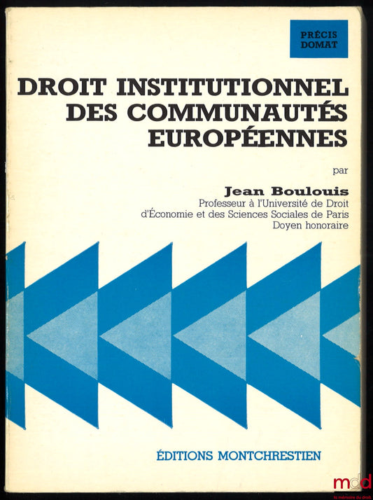 BOULOUIS (Jean) – DROIT INSTITUTIONNEL DES COMMUNAUTÉS EUROPÉENNES, coll. Domat Droit public