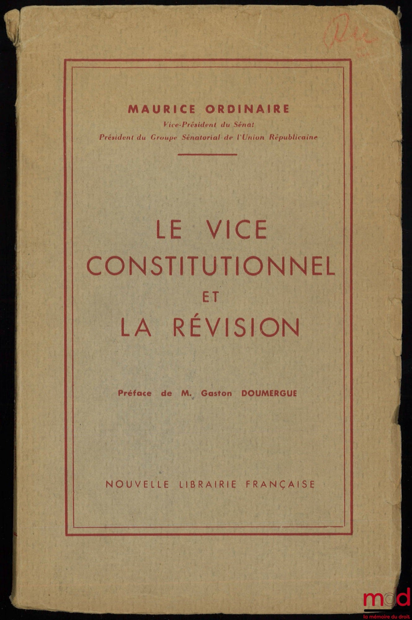 ORDINAIRE (Maurice) – LE VICE CONSTITUTIONNEL ET LA RÉVISION, Préface de Gaston Doumergue