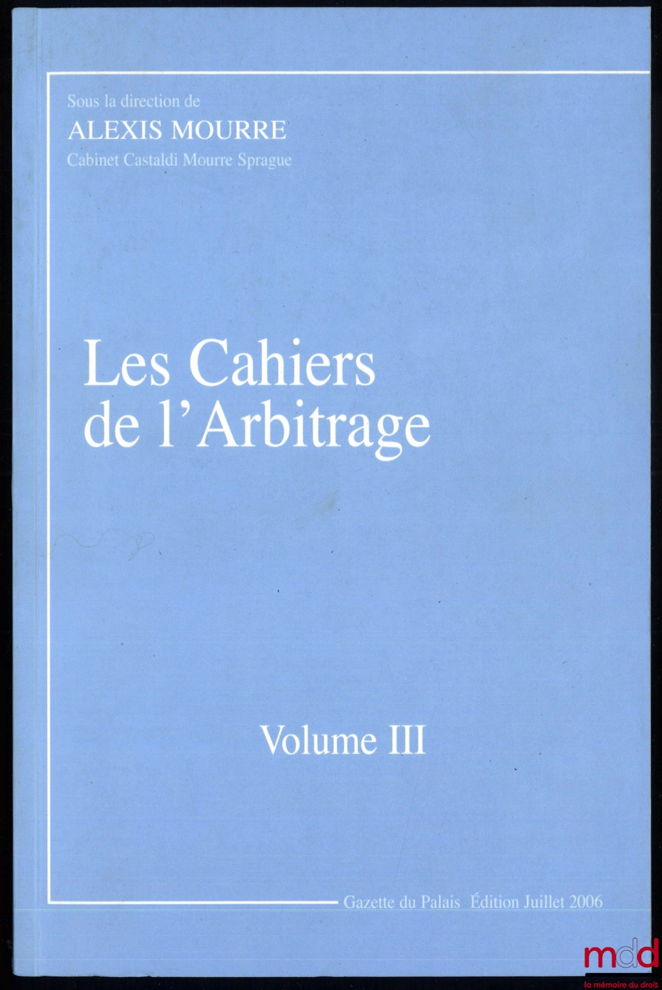 [Collectif] – LES CAHIERS DE L’ARBITRAGE, vol. III, sous la direction de Alexis Mourre
