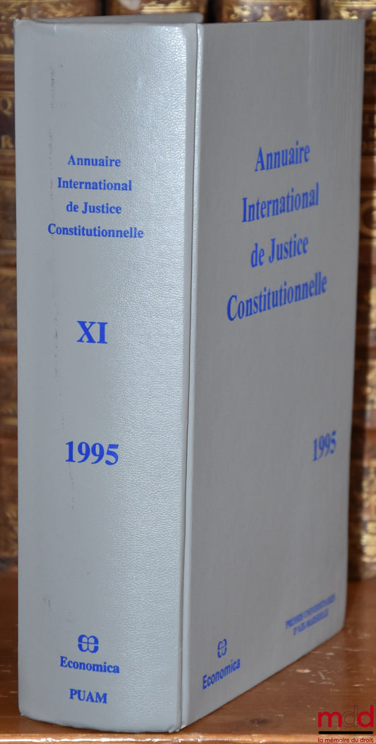 [Collectif] – ANNUAIRE INTERNATIONAL DE JUSTICE CONSTITUTIONNELLE, vol. XI, 1995 par le Groupe d’Études et de Recherches sur la Justice Constitutionnelle (GERJC) Aix-en-Provence