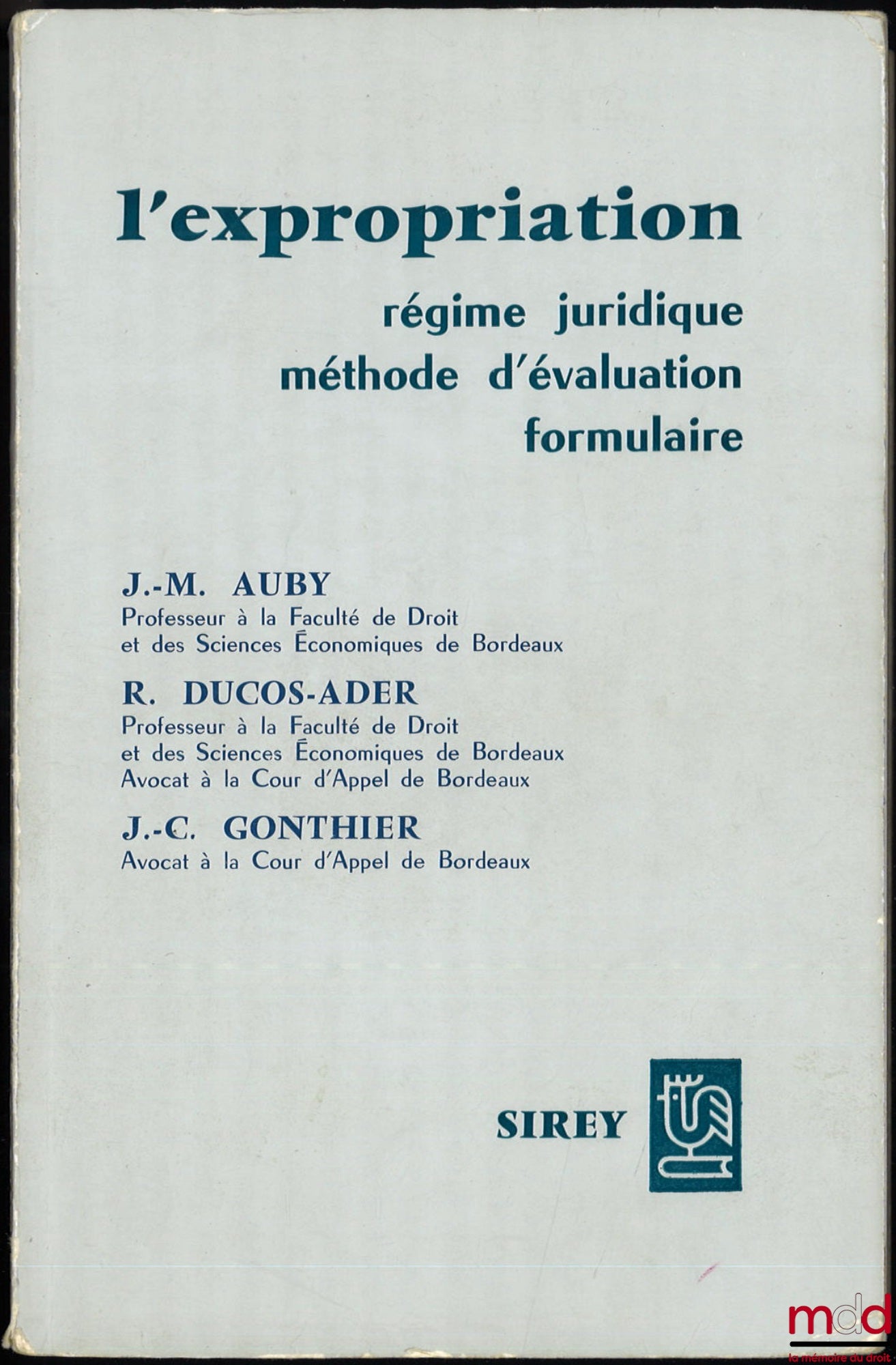 AUBY (Jean-Marie), DUCOS-ADER (Robert) et GONTHIER (J.-C.) – L’EXPROPRIATION : RÉGIME JURIDIQUE - MÉTHODE D’ÉVALUATION - FORMULAIRE
