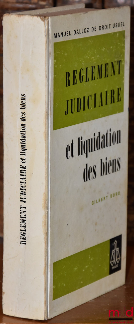BORD (Gilbert) – RÈGLEMENT JUDICIAIRE ET LIQUIDATION DES BIENS, Manuel Dalloz de droit usuel