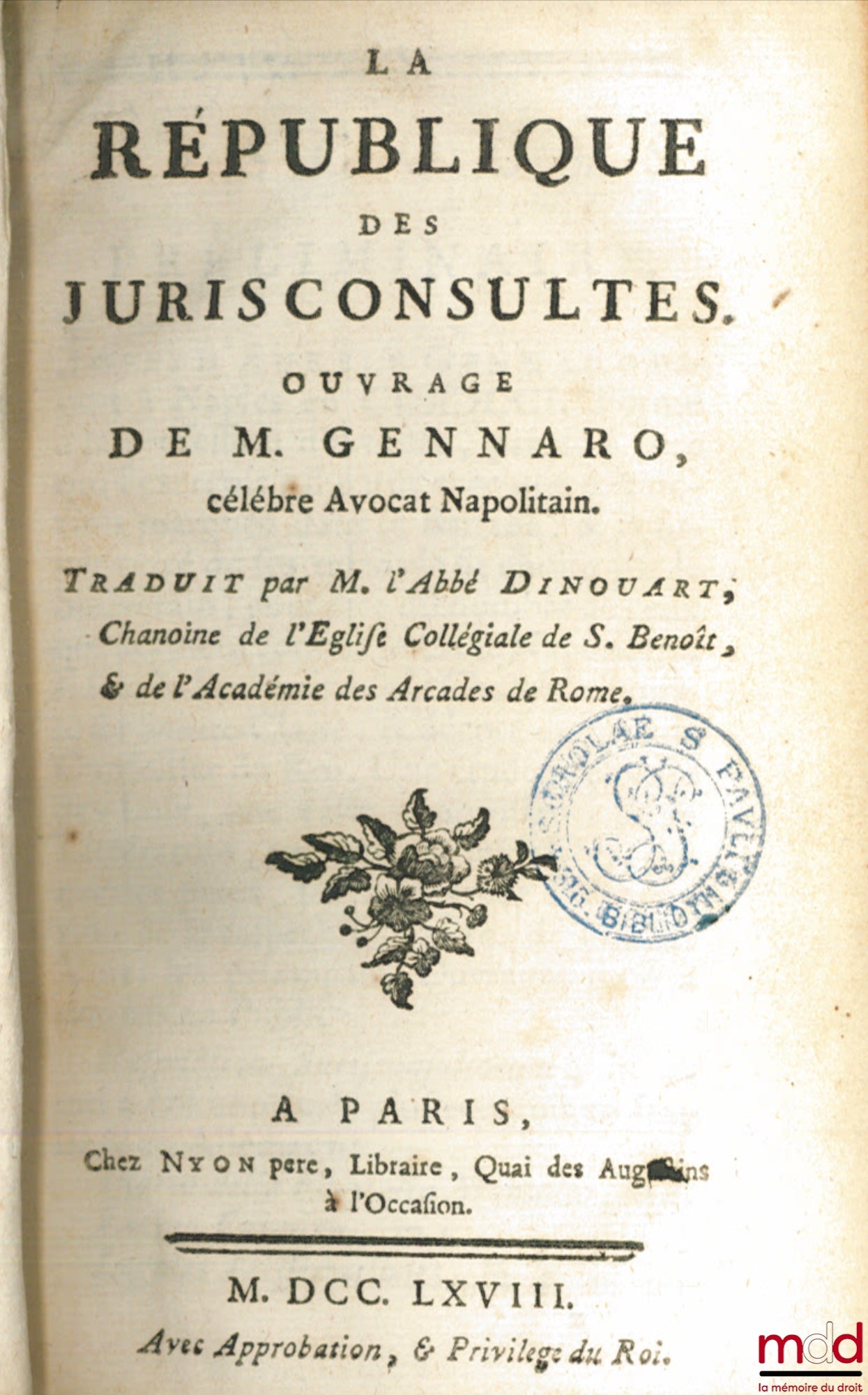 GENNARO (Giuseppe Aurelio Di) – LA RÉPUBLIQUE DES JURISCONSULTES, Ouvrage de M. Gennaro célébre Avocat Napolitain. Traduit par M. L’Abbé Dinouart