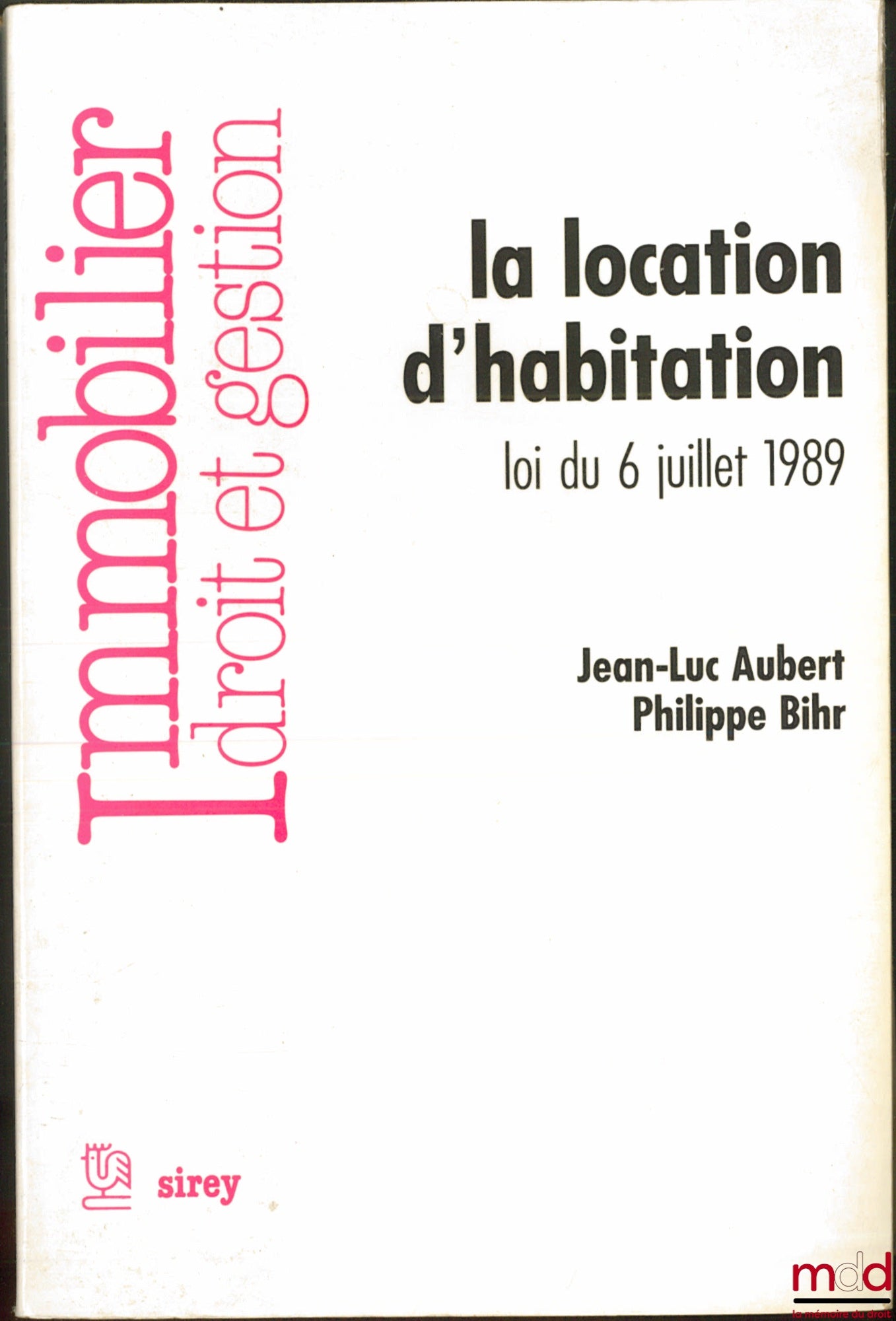 AUBERT (Jean-Luc) et BIHR (Philippe) – LA LOCATION D’HABITATION, LOI DU 6 JUILLET 1989, coll. Immobilier, Droit et gestion