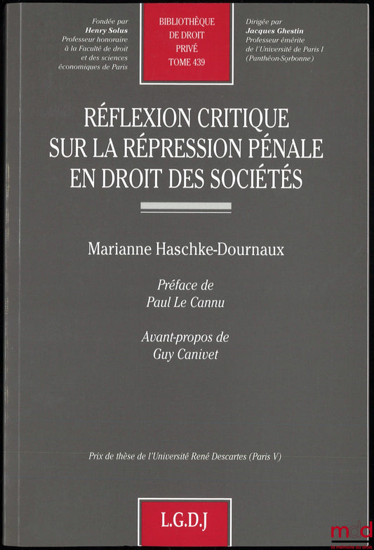 HASCKE-DOURNAUX (Marianne) – CRITICAL REFLECTION ON CRIMINAL REPRESSION IN COMPANY LAW, Preface by Paul Le Cannu, Foreword by Guy Canivet, Private Law Library, vol. 439