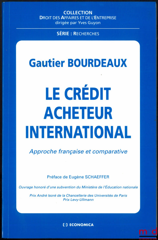 BOURDEAUX (Gautier) – LE CRÉDIT ACHETEUR INTERNATIONAL, APPROCHE FRANÇAISE ET COMPARATIVE, coll. Droit des Affaires et de l’Entreprise, série Recherches