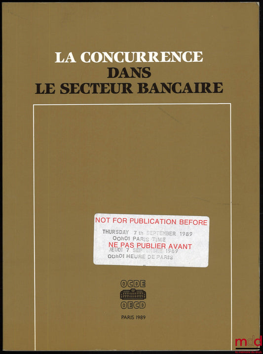 BRÖKER (G.) – LA CONCURRENCE DANS LE SECTEUR BANCAIRE, coll. Tendances de la structure et de la réglementation des systèmes bancaires dans les pays de l’OCDE