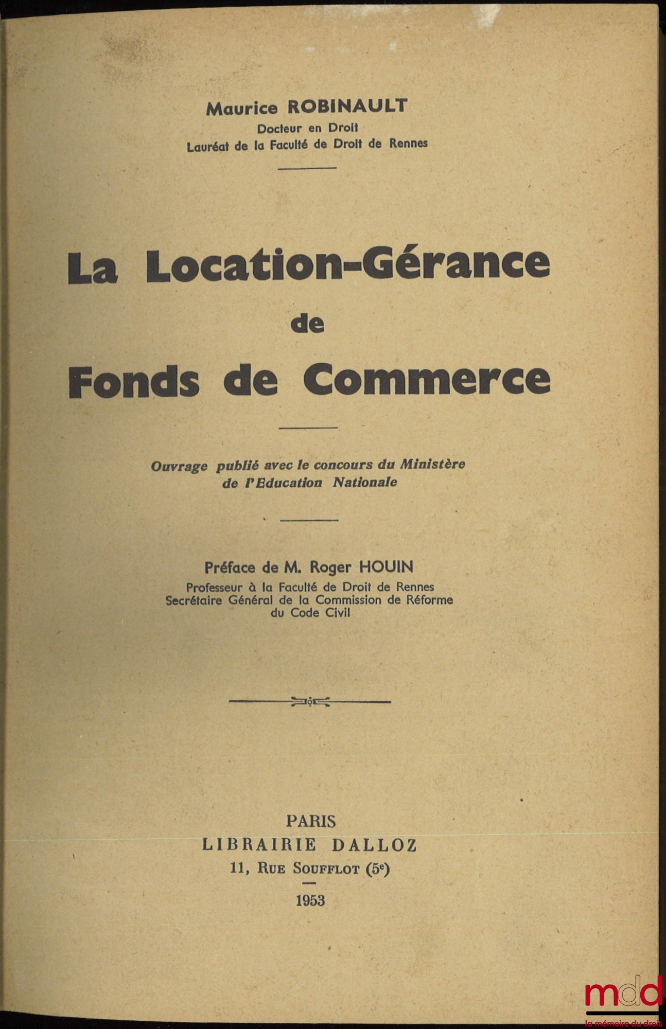 ROBINAULT (Maurice) – LA LOCATION-GÉRANCE DE FONDS DE COMMERCE, Préface de Roger Houin, accompagné de son Addendum