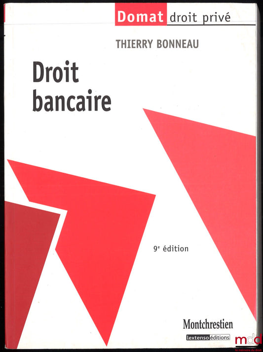 BONNEAU (Thierry) – DROIT BANCAIRE, Coll. Domat Droit privé, 10e éd.