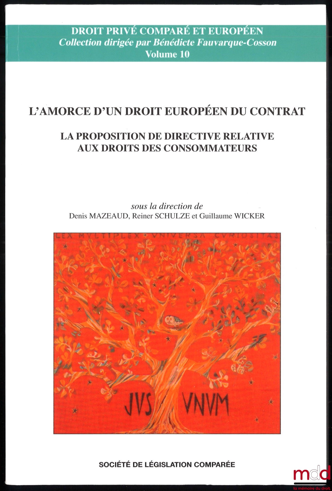 [Collectif] – L’AMORCE D’UN DROIT EUROPÉEN DU CONTRAT, LA PROPOSITION DE DIRECTIVE RELATIVE AUX DROITS DES CONSOMMATEURS, sous la direction de Denis Mazeaud, Reiner Schulze et Guillaume Wicker, coll. Droit privé comparé et européen, vol. 10