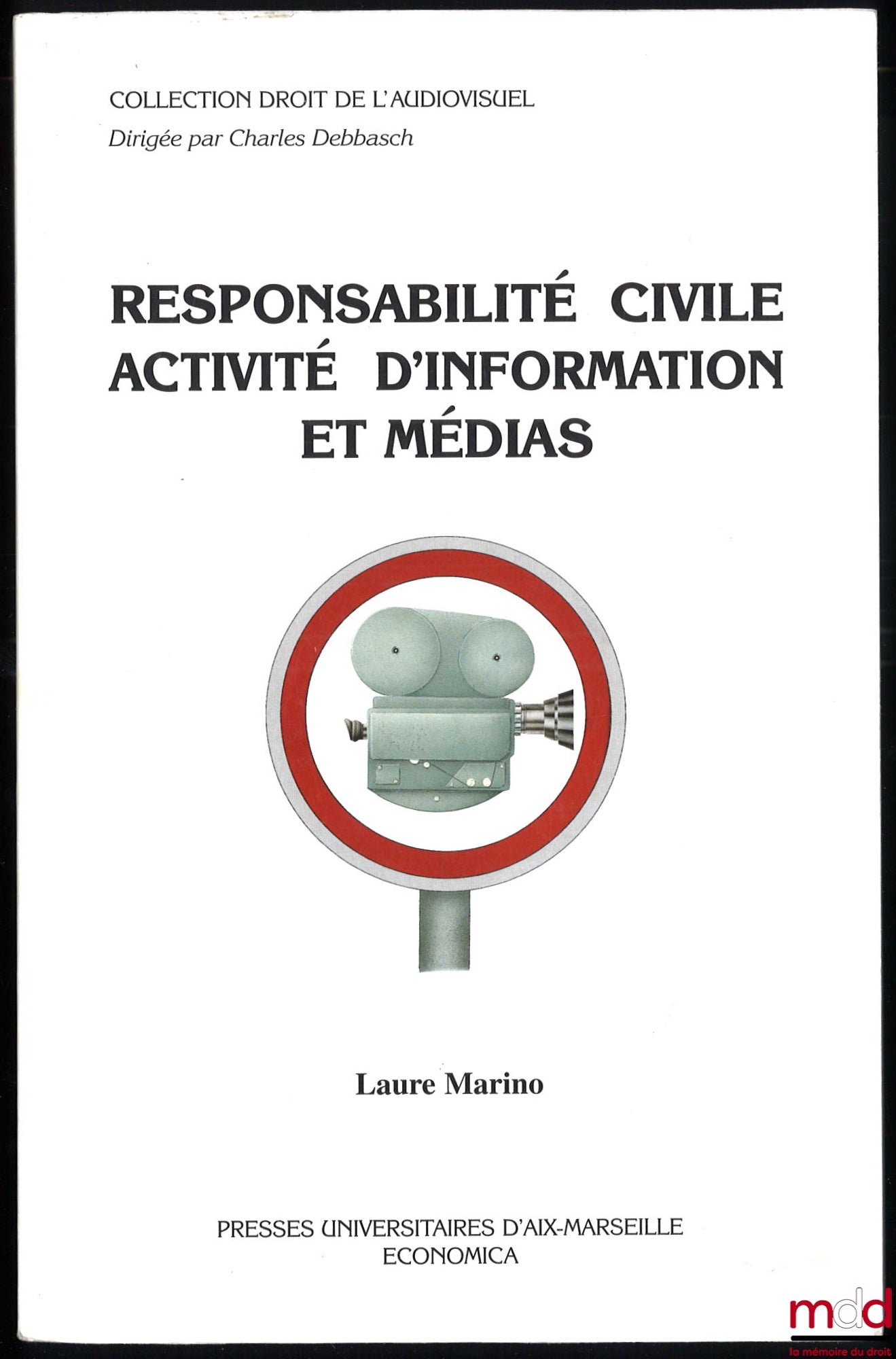 MARINO (Laure) – RESPONSABILITÉ CIVILE ACTIVITÉ D’INFORMATION ET MÉDIAS, Avant-propos de Jacques Mestre, coll. Droit de l’audiovisuel