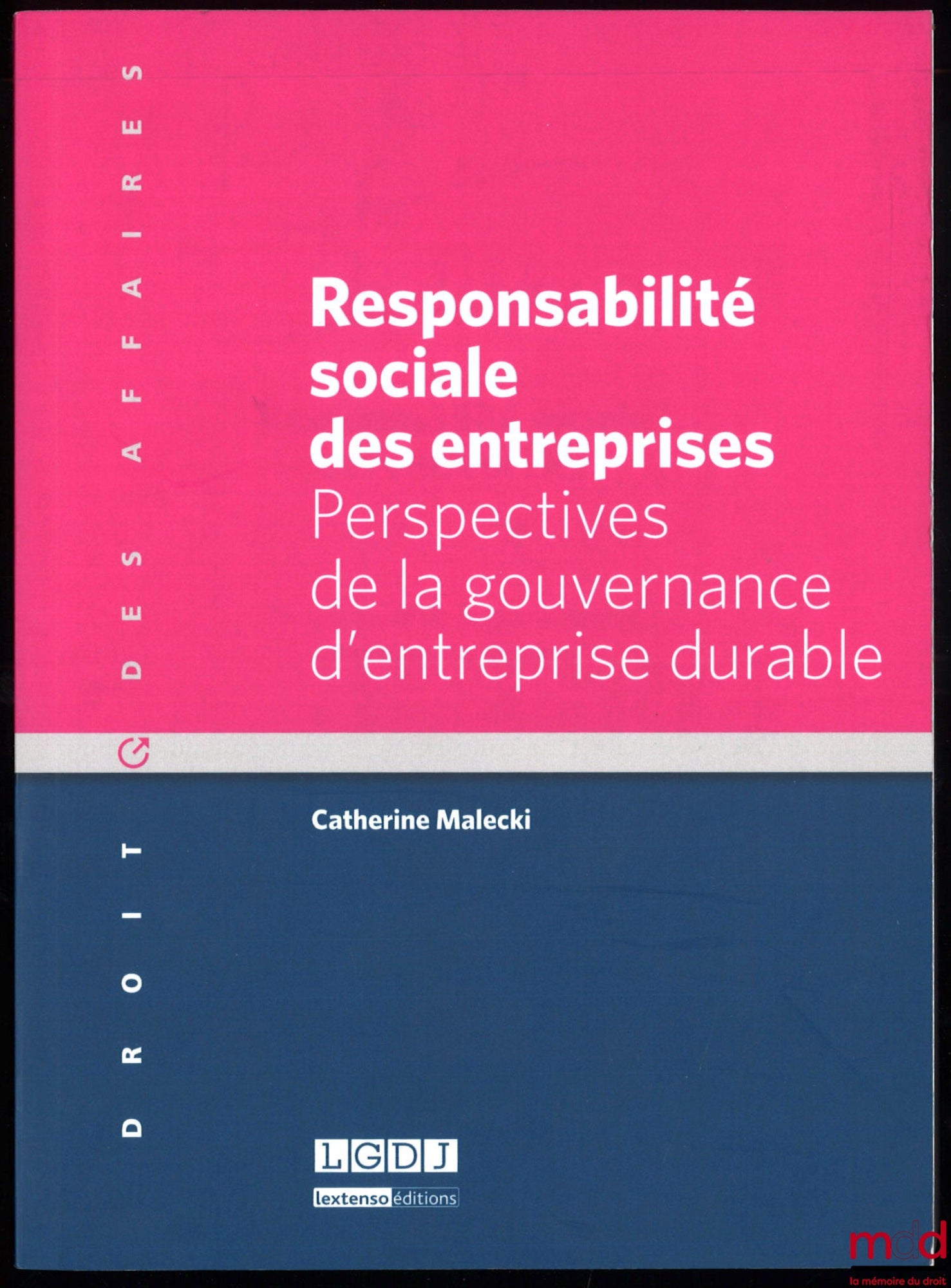 MALECKI (Catherine) – RESPONSABILITÉ SOCIALE DES ENTREPRISES, Perspectives de la gouvernance d’entreprise durable, coll. Droit des affaires