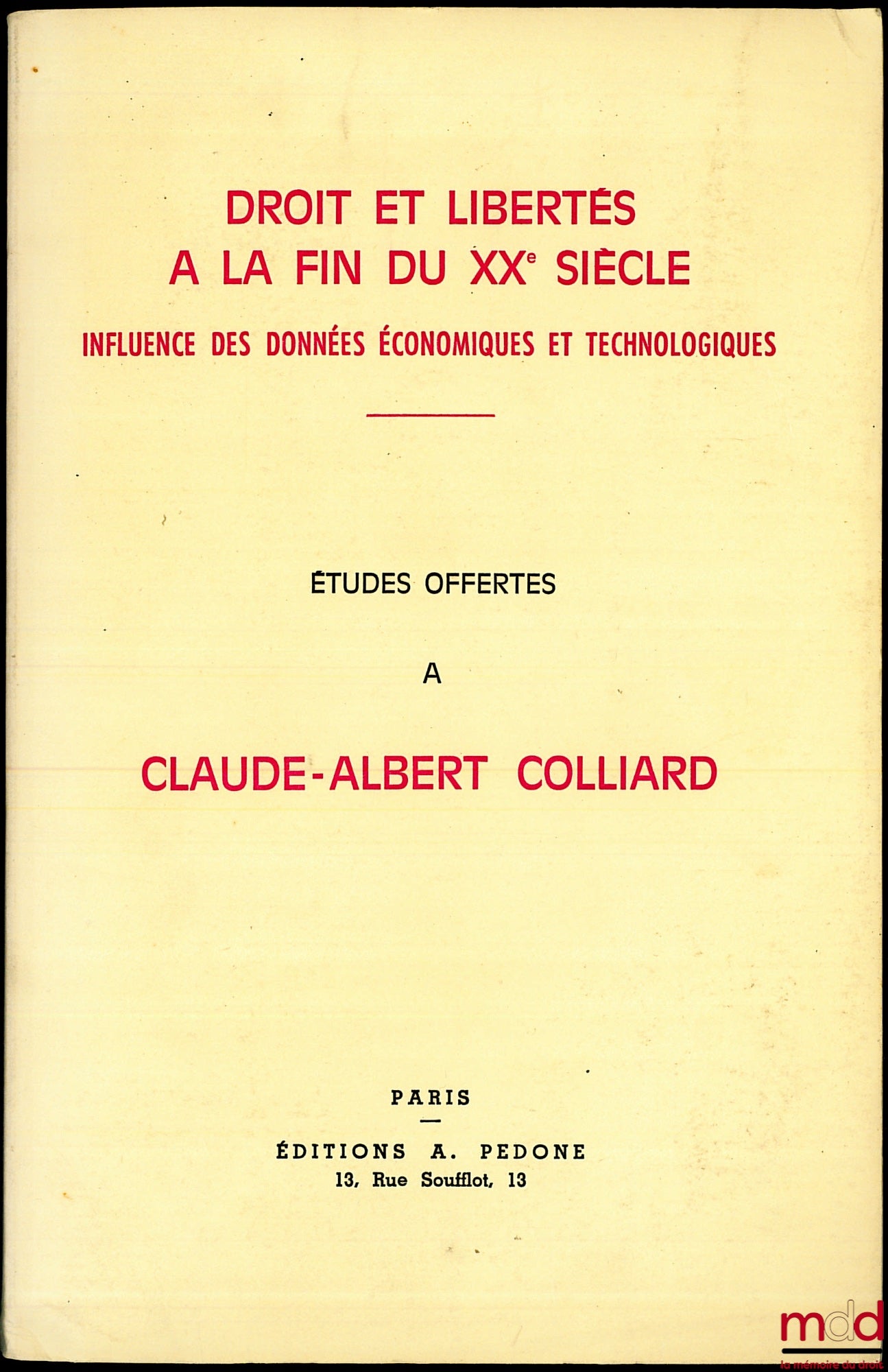 [Mélanges Colliard (Claude-Albert)] – DROIT ET LIBERTÉS À LA FIN DU XXe SIÈCLE, INFLUENCE DES DONNÉES ÉCONOMIQUES ET TECHNOLOGIQUES, ÉTUDES OFFERTES À CLAUDE-ALBERT COLLIARD