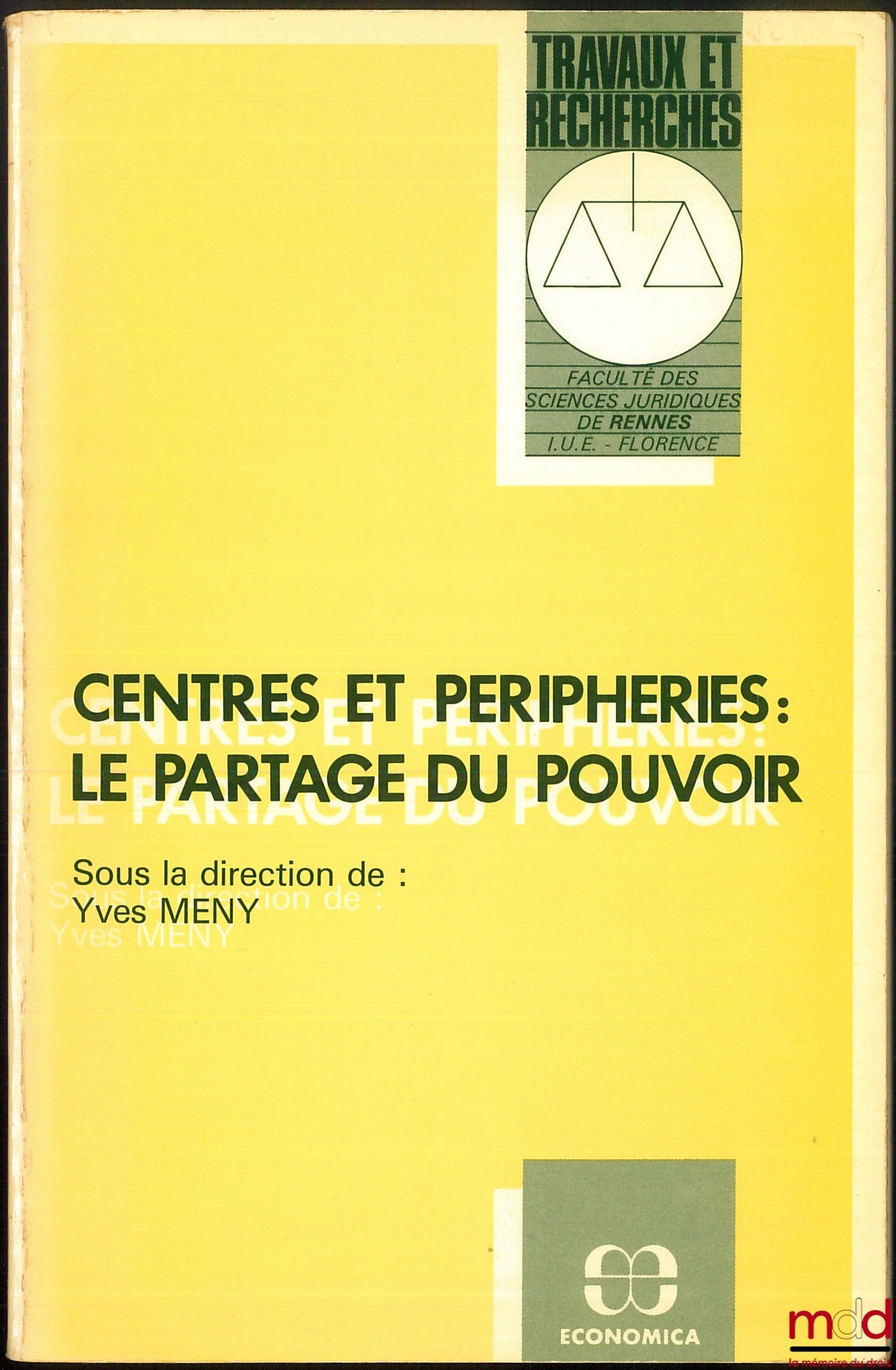 [Urbanisme - Collectif] – CENTRES ET PÉRIPHÉRIES : LE PARTAGE DU POUVOIR, sous la dir. de Yves Meny, avec la collaboration de Bruno De Witte, Travaux et Recherches de la faculté des Sciences juridiques de Rennes / Institut universitaire européen-Florence