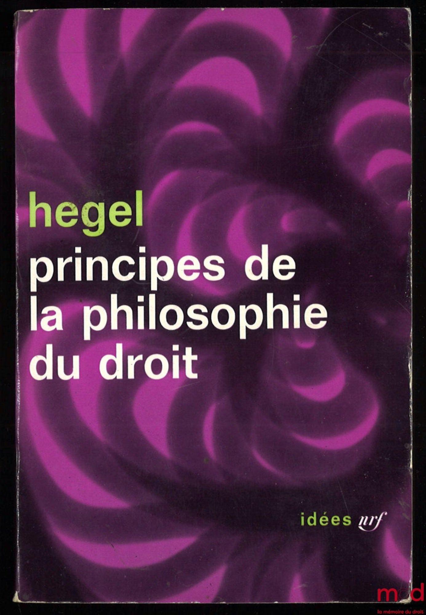 HEGEL (Friedrich) – PRINCIPES DE LA PHILOSOPHIE DU DROIT (1821), traduction d’André Kaan, Préface de Jean Hyppolite, coll. idées