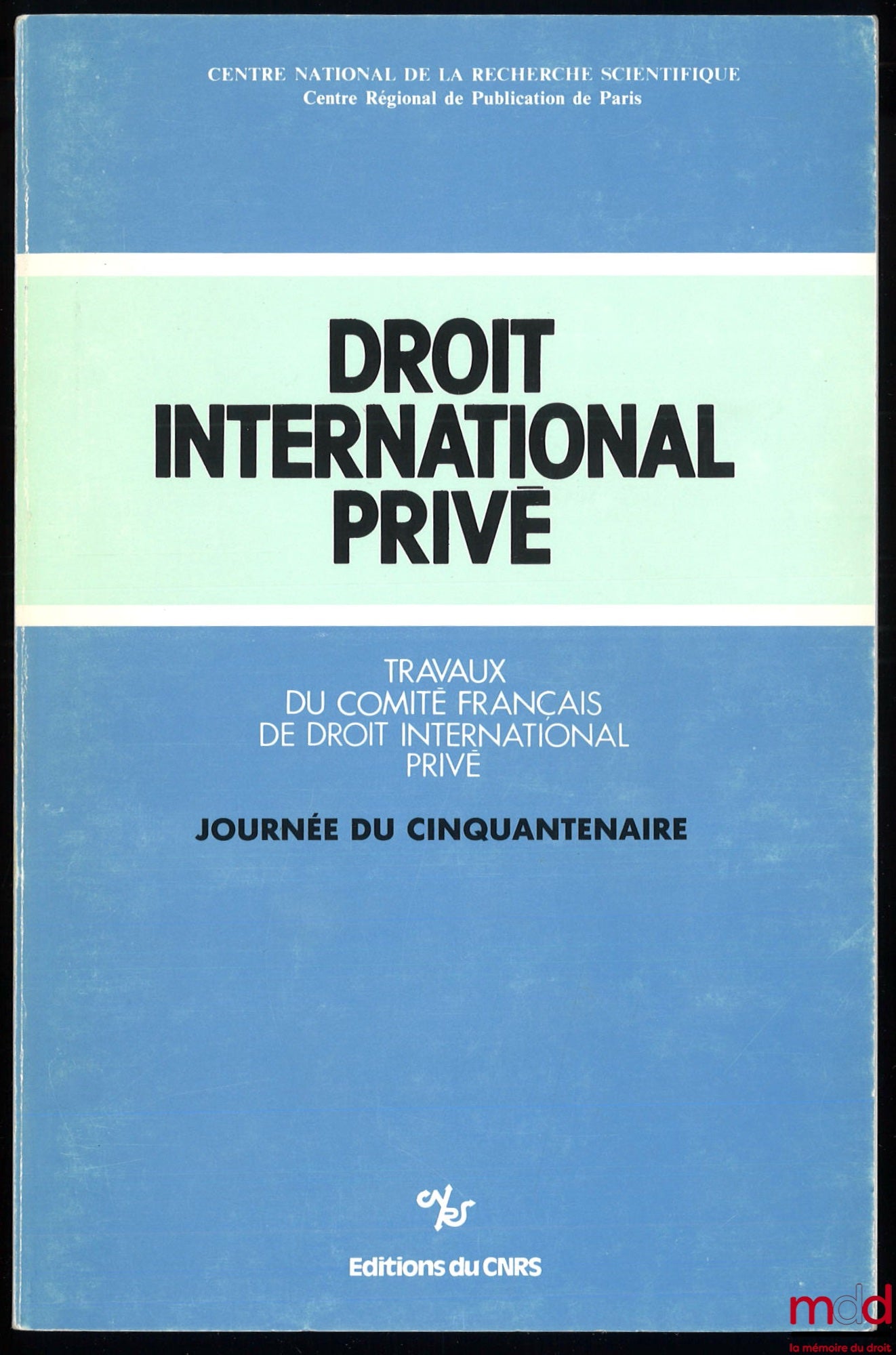 TRAVAUX DU COMITÉ FRANÇAIS DE DROIT INTERNATIONAL PRIVÉ, JOURNÉE DU CINQUANTENAIRE, Problèmes actuels de méthode en Droit international privé (1988)