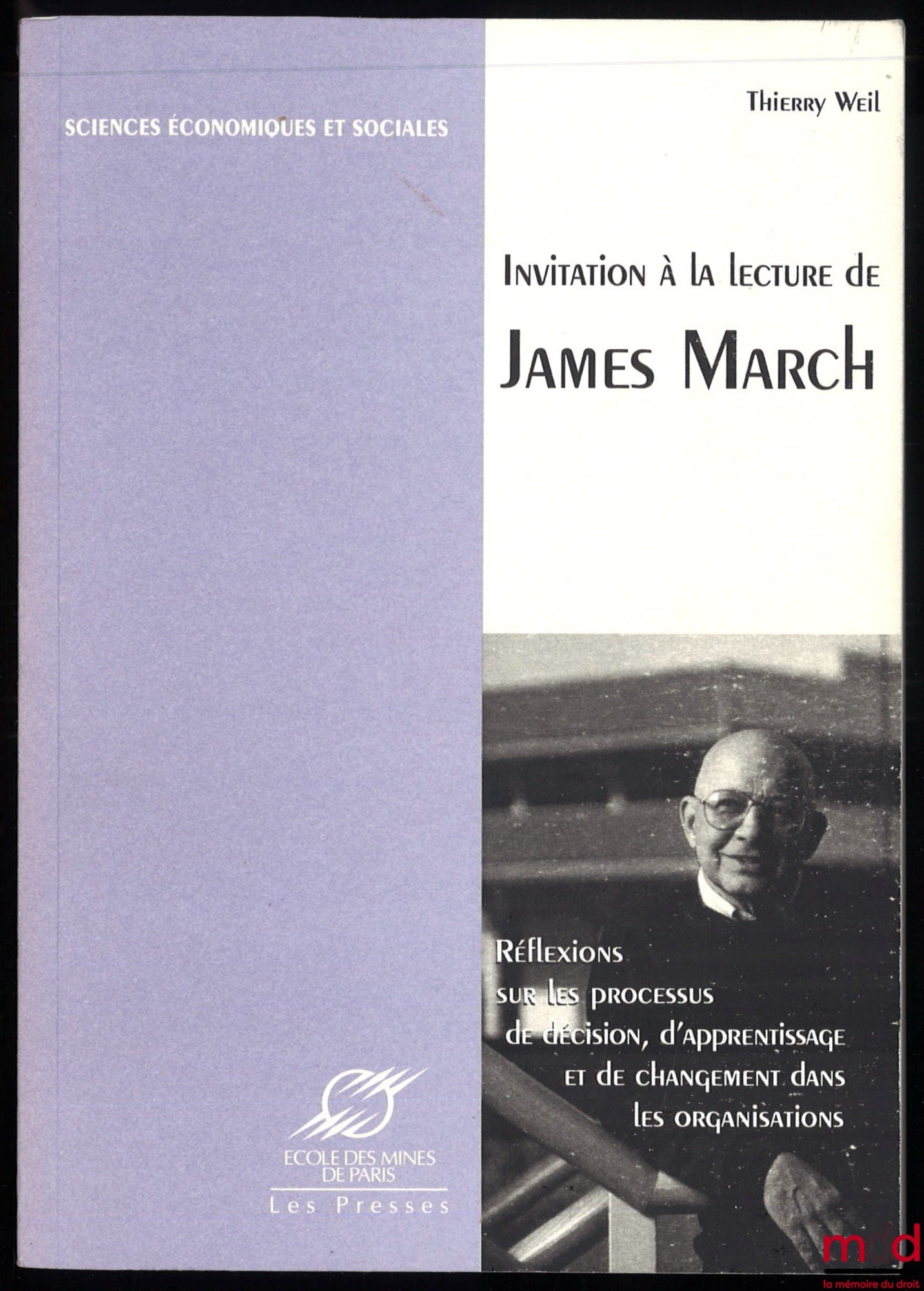 WEIL (Thierry) – INVITATION À LA LECTURE DE JAMES MARCH, Réflexions sur les processus de décision, d’apprentissage et de changement dans les organisations