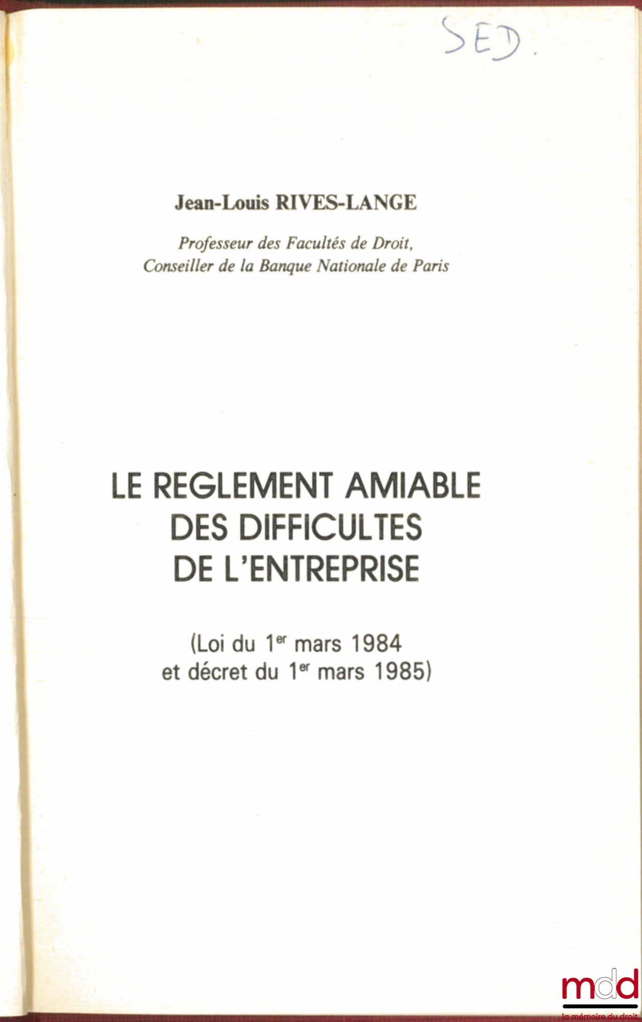 RIVES-LANGE (Jean-Louis) – LE RÈGLEMENT AMIABLE, DIFFICULTÉS DE L’ENTREPRISE (Loi du 1er mars 1984 et décret du 1er mars 1985)