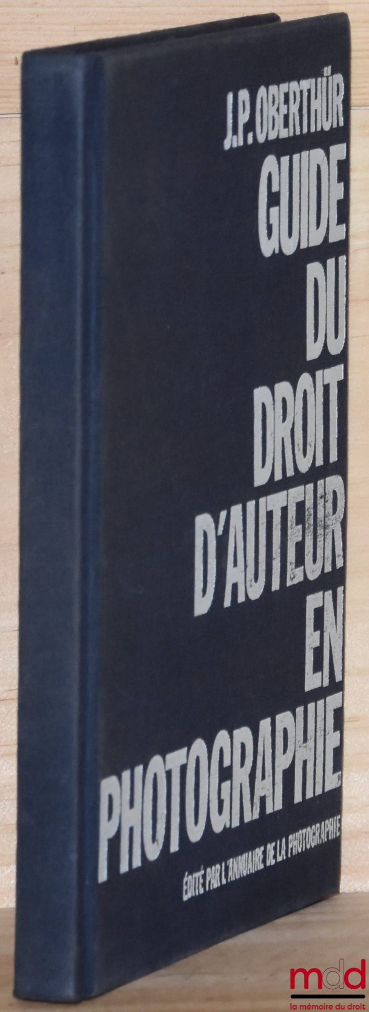 OBERTHÜR (Jean-Paul) – GUIDE DU DROIT D’AUTEUR EN PHOTOGRAPHIE ; FISCALITÉ DES DROITS D’AUTEUR (mise à jour du Guide…)