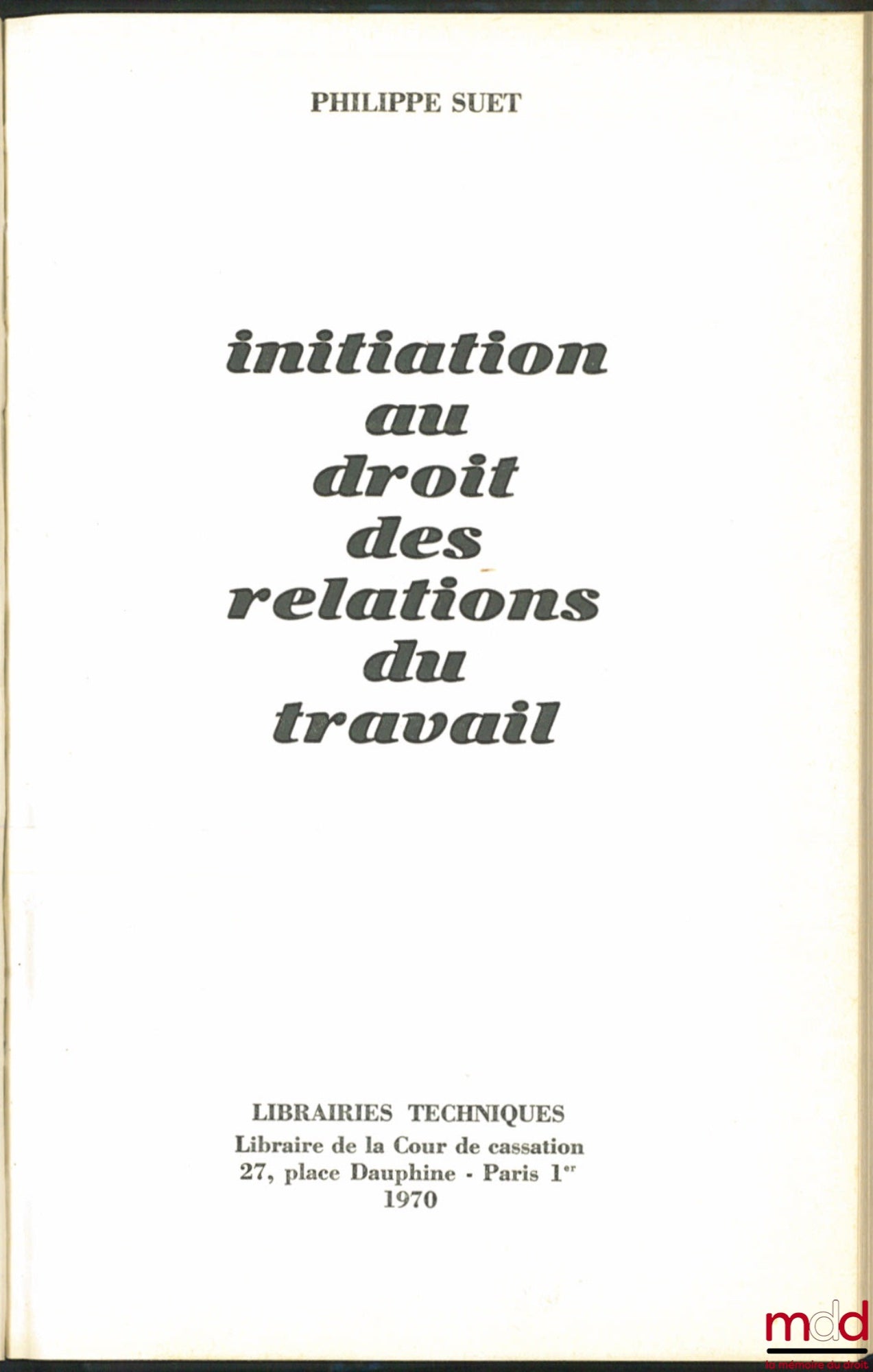 SUET (Philippe) – INITIATION AU DROIT DES RELATIONS DU TRAVAIL