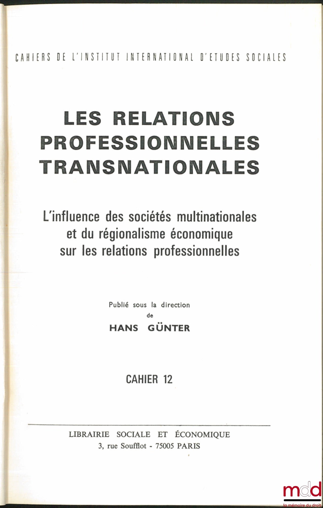 GÜNTER (Hans) – TRANSNATIONAL PROFESSIONAL RELATIONS. The influence of multinational corporations and economic regionalism on professional relations, Cahiers de l'Inst. Intern. d'Études Sociales, no. 12