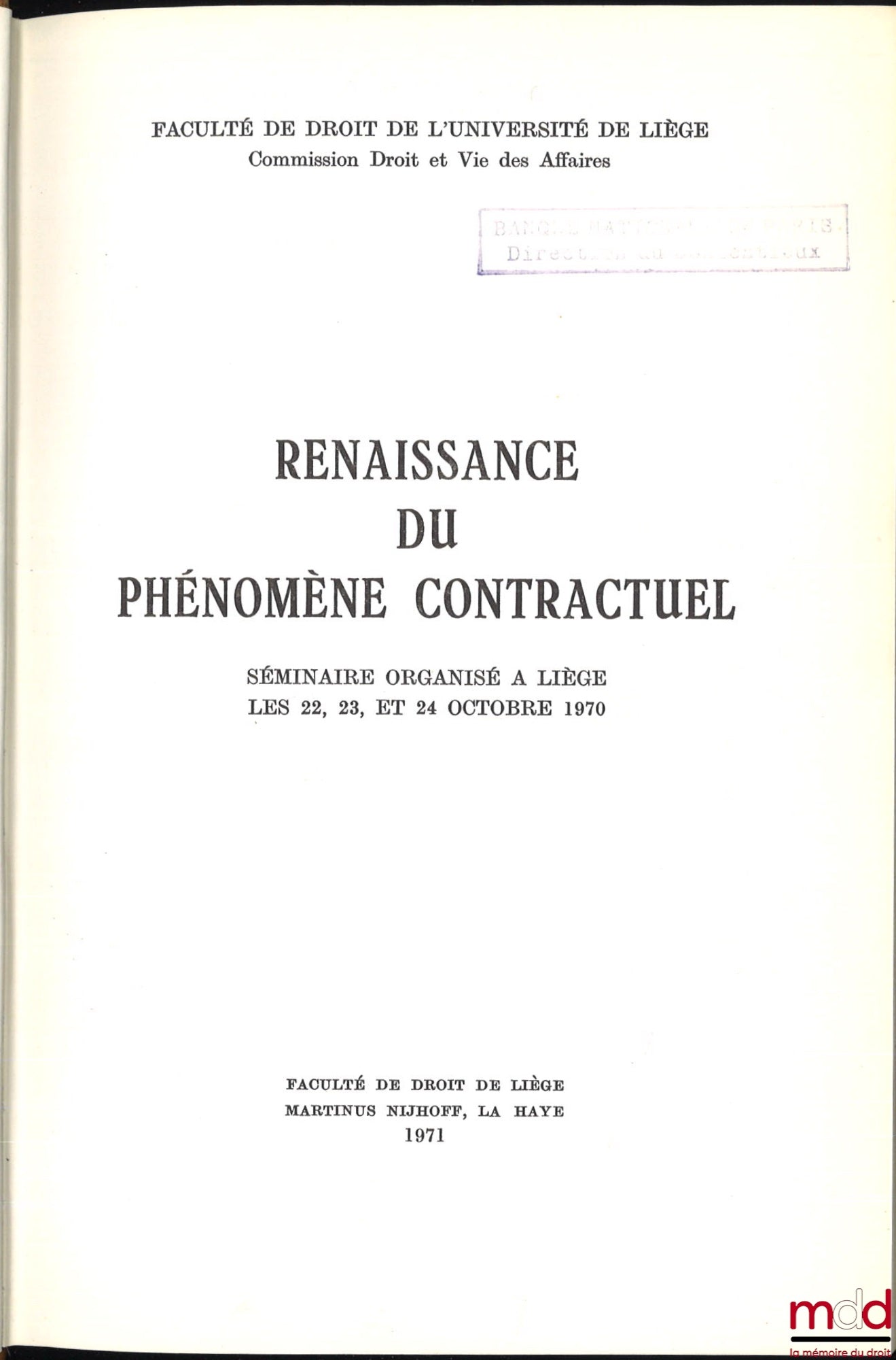 [Collectif] – RENAISSANCE DU PHÉNOMÈNE CONTRACTUEL, Séminaire organisé à Liège les 22, 23 et 24 octobre 1970, Avant-propos de Léon Dabin, Faculté de Droit de l’Université de Liège