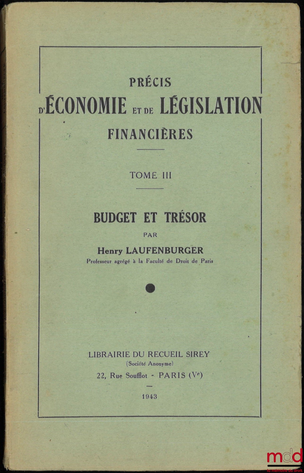 LAUFENBURGER (Henry) – PRÉCIS D’ÉCONOMIE ET DE LÉGISLATION FINANCIÈRES : t. III : Budget et Trésor