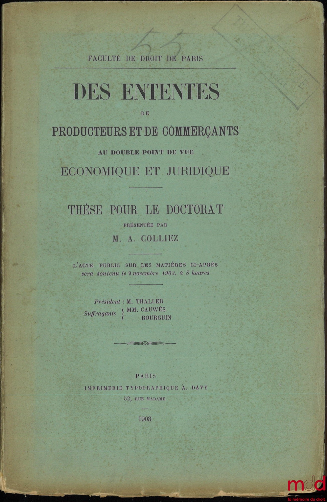COLLIEZ (A.) – DES ENTENTES DE PRODUCTEURS ET DE COMMERÇANTS AU DOUBLE POINT DE VUE ÉCONOMIQUE ET JURIDIQUE, Thèse pour le Doctorat, Faculté de Droit de Paris