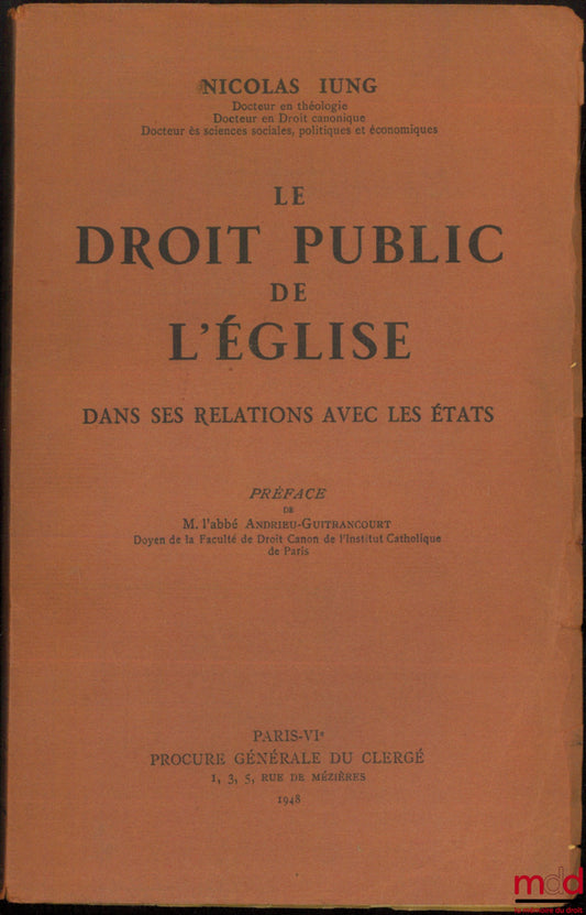 IUNG (Nicolas) – THE PUBLIC LAW OF THE CHURCH IN ITS RELATIONS WITH STATES, preface by Father Andrieu-Guitrancourt